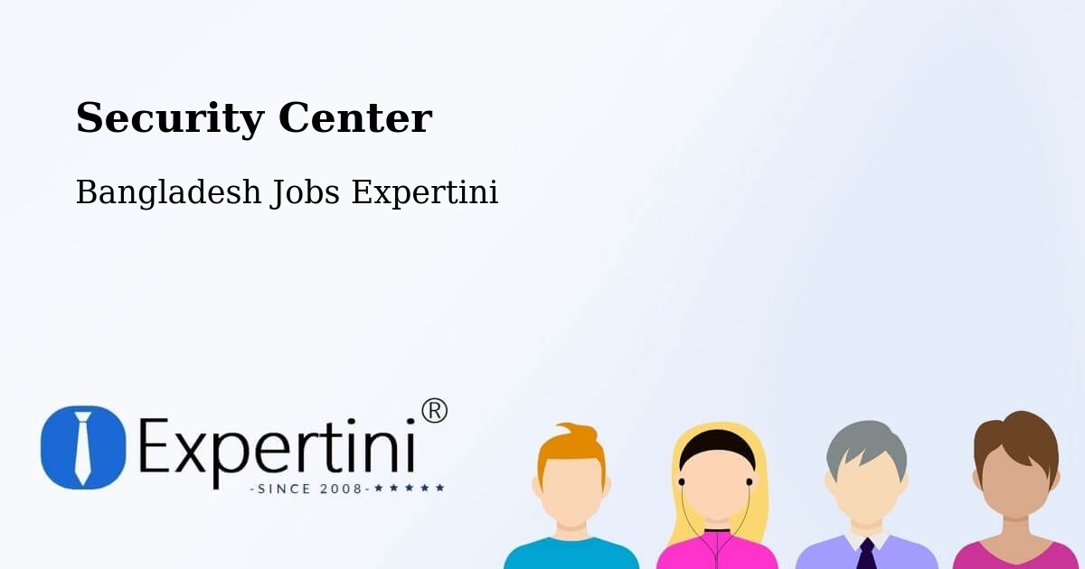 Security & Compliance – Mehendiganj - Bangladesh Jobs Expertini